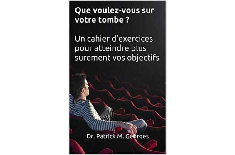 Que voulez-vous qu'il soit inscrit sur votre tombe? - Dr Patrick Georges