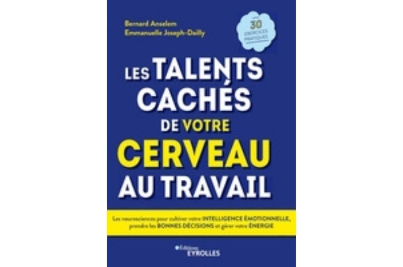 Les talents cachés de votre cerveau au travail - Bernard Anselem