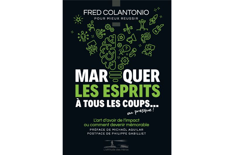 Marquer les esprits à tous les coups... ou presque - Fred Colantonio