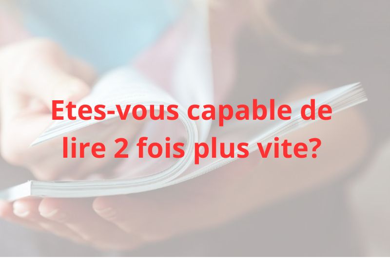 Êtes-vous capable de lire deux fois plus vite?